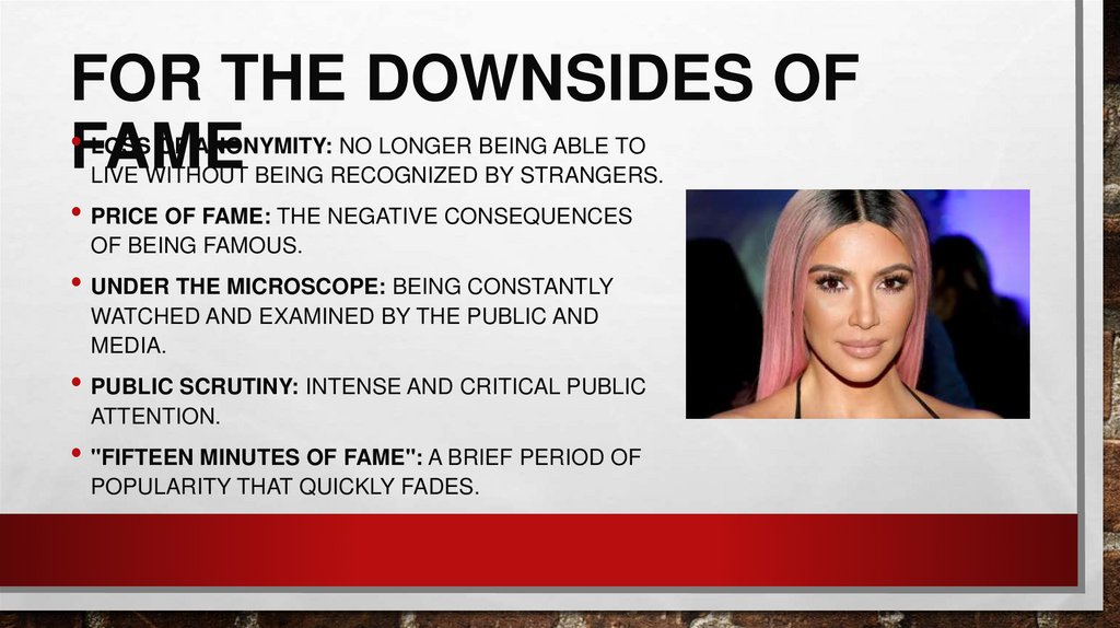 For the downsides of fame