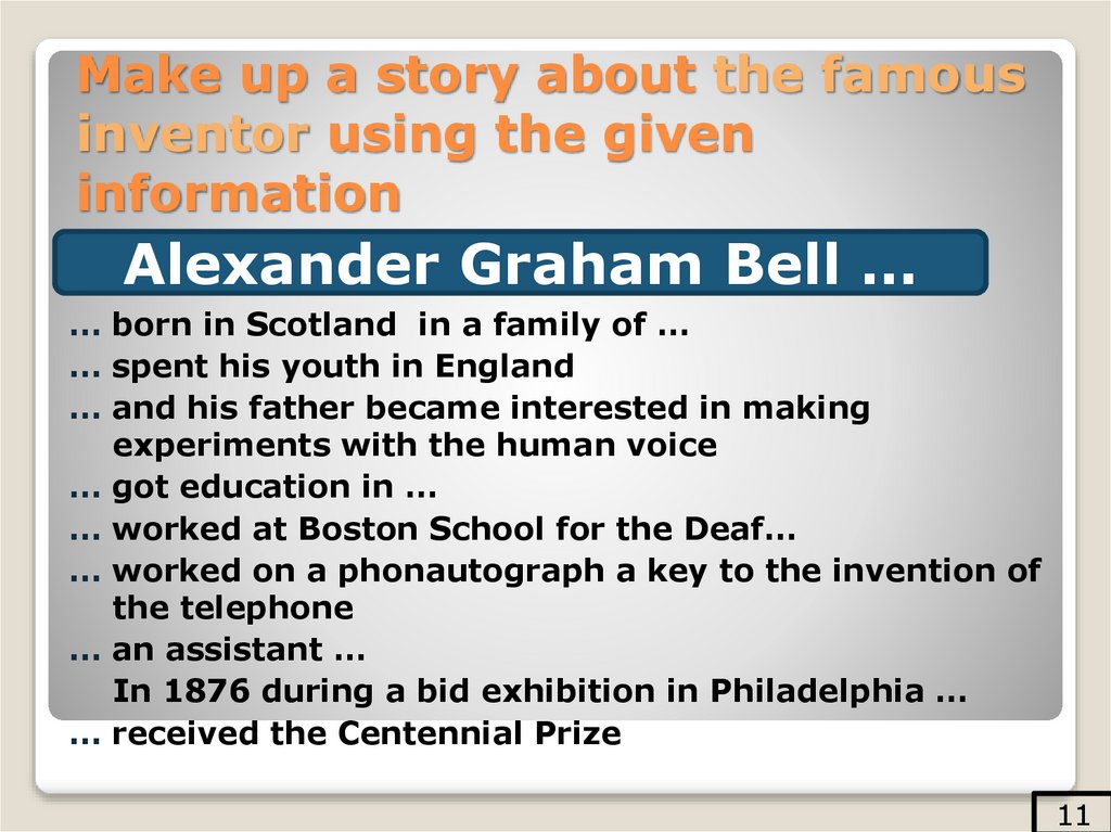 Make up a story about the famous inventor using the given information