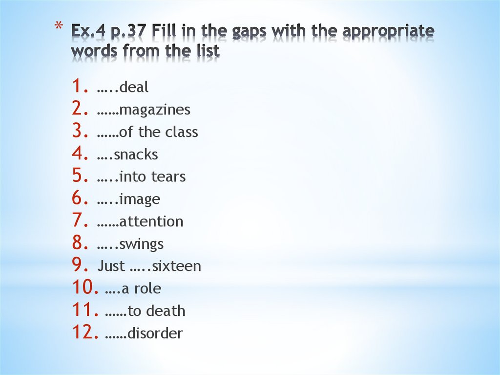 Ex.4 p.37 Fill in the gaps with the appropriate words from the list