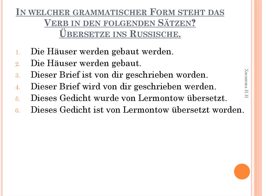 In welcher grammatischer Form steht das Verb in den folgenden Sätzen? Übersetze ins Russische.