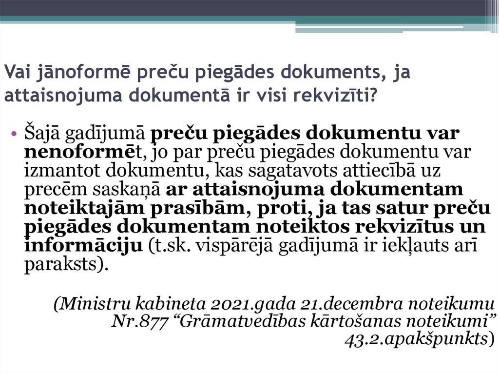 Vai jānoformē preču piegādes dokuments, ja attaisnojuma dokumentā ir visi rekvizīti?