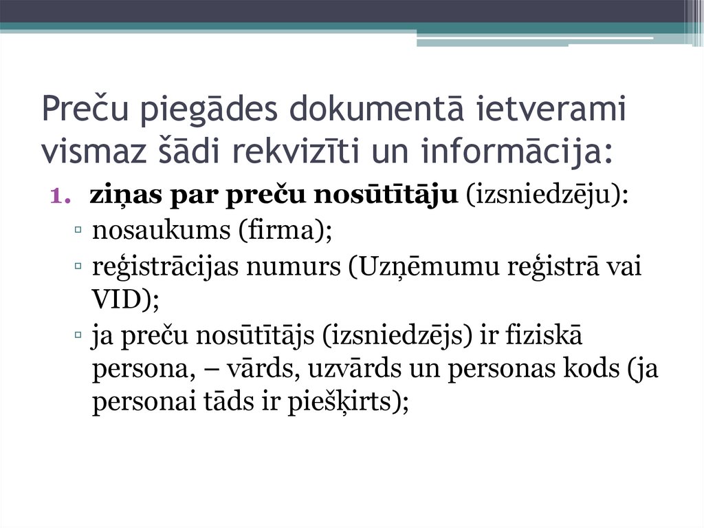 Preču piegādes dokumentā ietverami vismaz šādi rekvizīti un informācija: