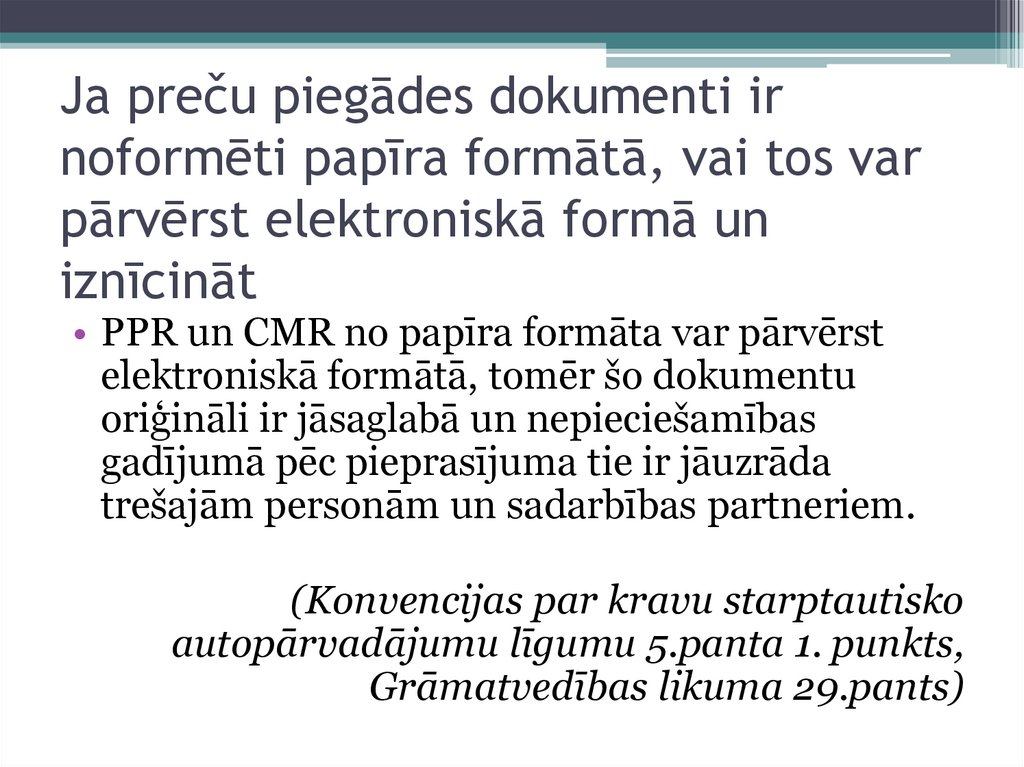 Ja preču piegādes dokumenti ir noformēti papīra formātā, vai tos var pārvērst elektroniskā formā un iznīcināt