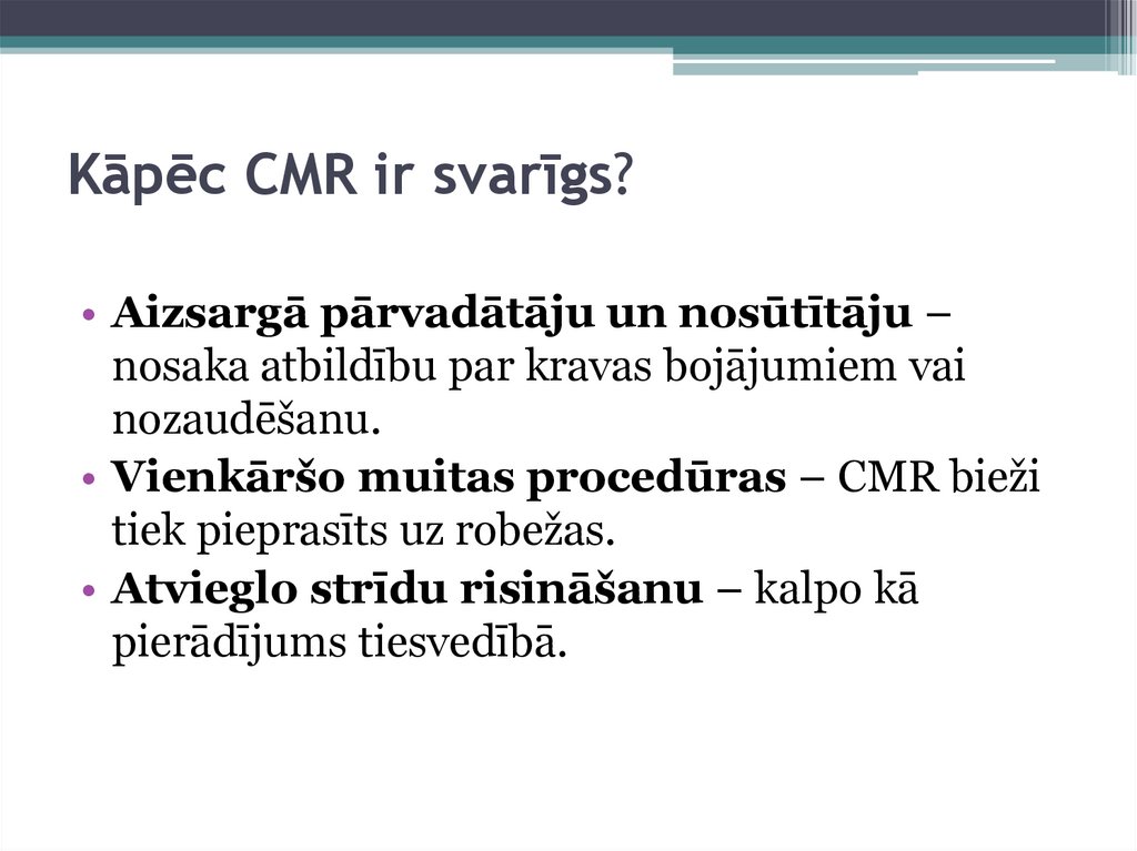 Kāpēc CMR ir svarīgs?