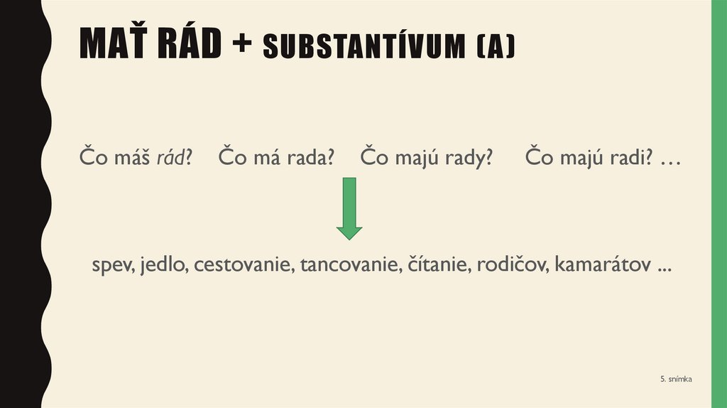 Mať rád + substantívum (a)
