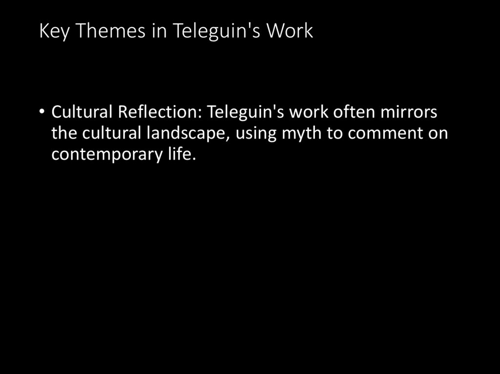 Key Themes in Teleguin's Work