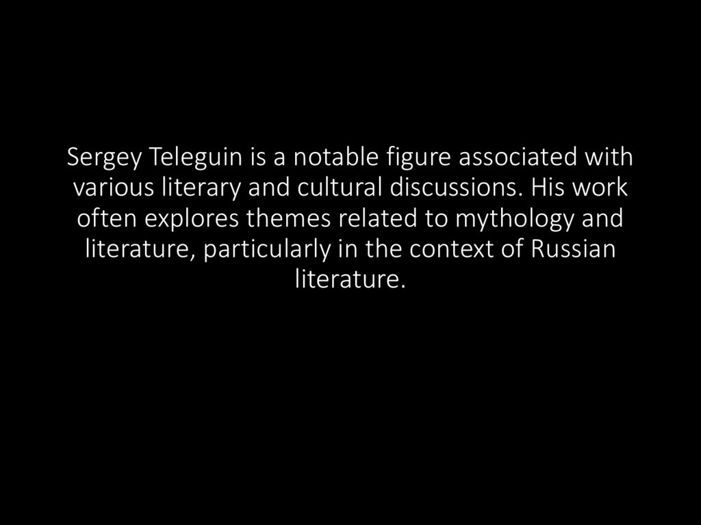 Sergey Teleguin is a notable figure associated with various literary and cultural discussions. His work often explores themes