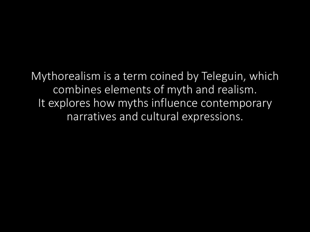 Mythorealism is a term coined by Teleguin, which combines elements of myth and realism. It explores how myths influence