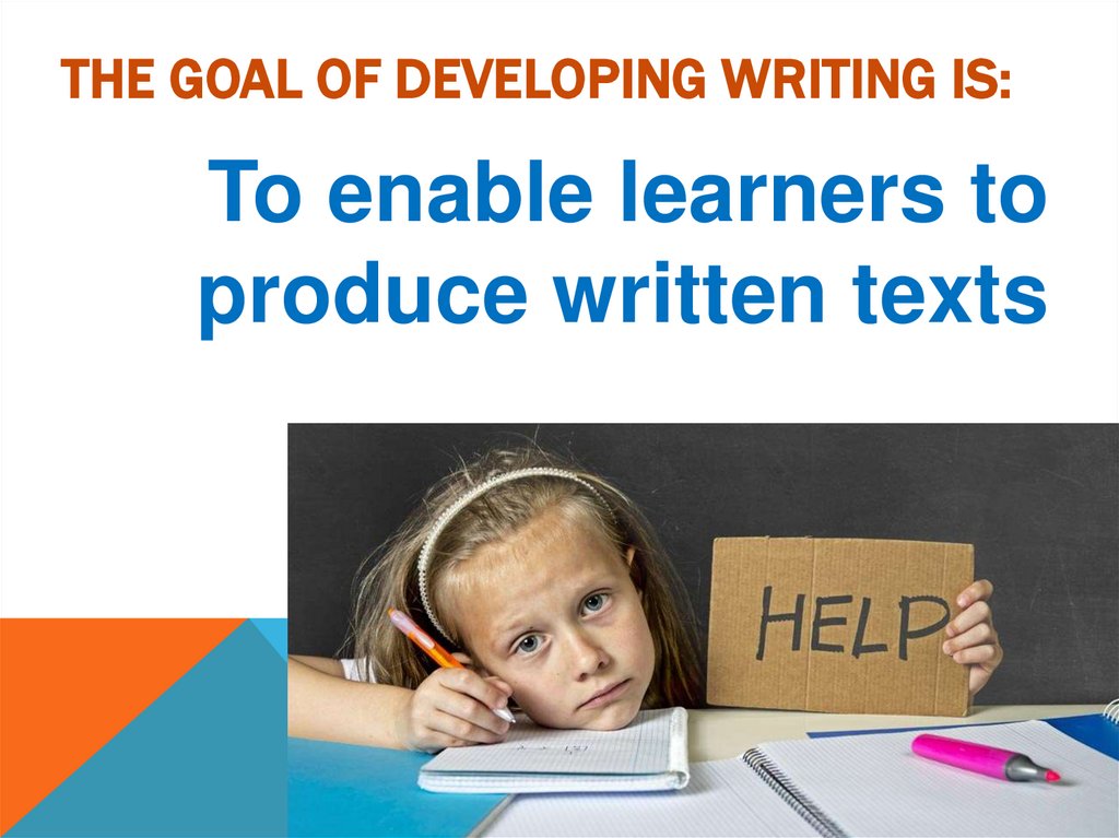 The goal of developing writing is: