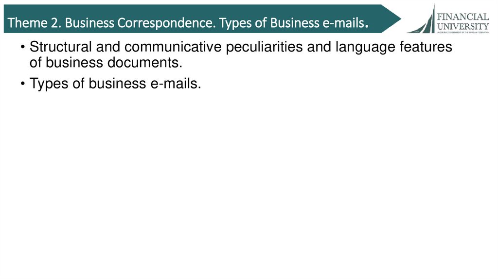 Theme 2. Business Correspondence. Types of Business e-mails.