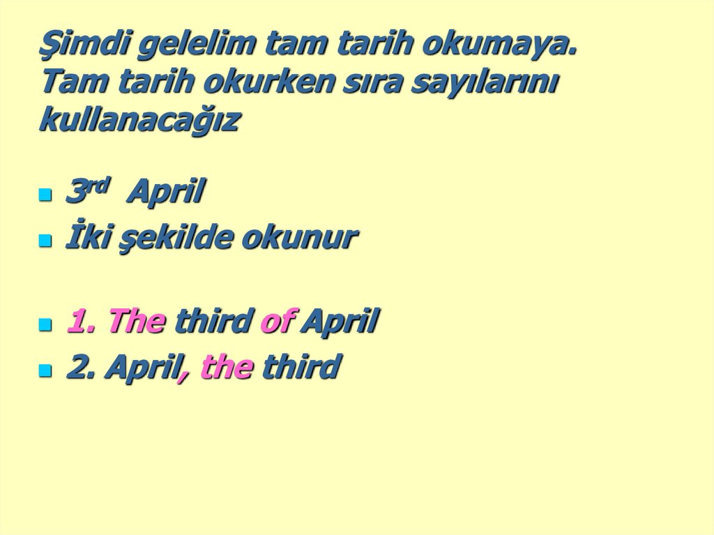 Şimdi gelelim tam tarih okumaya. Tam tarih okurken sıra sayılarını kullanacağız