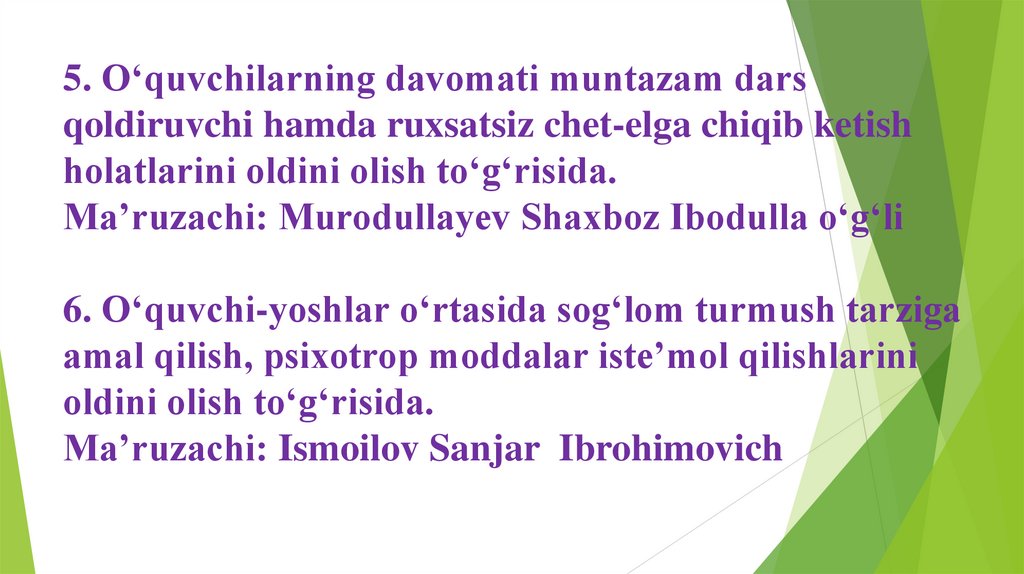 5. O‘quvchilarning davomati muntazam dars qoldiruvchi hamda ruxsatsiz chet-elga chiqib ketish holatlarini oldini olish