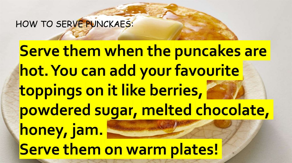 How to serve punckaes: