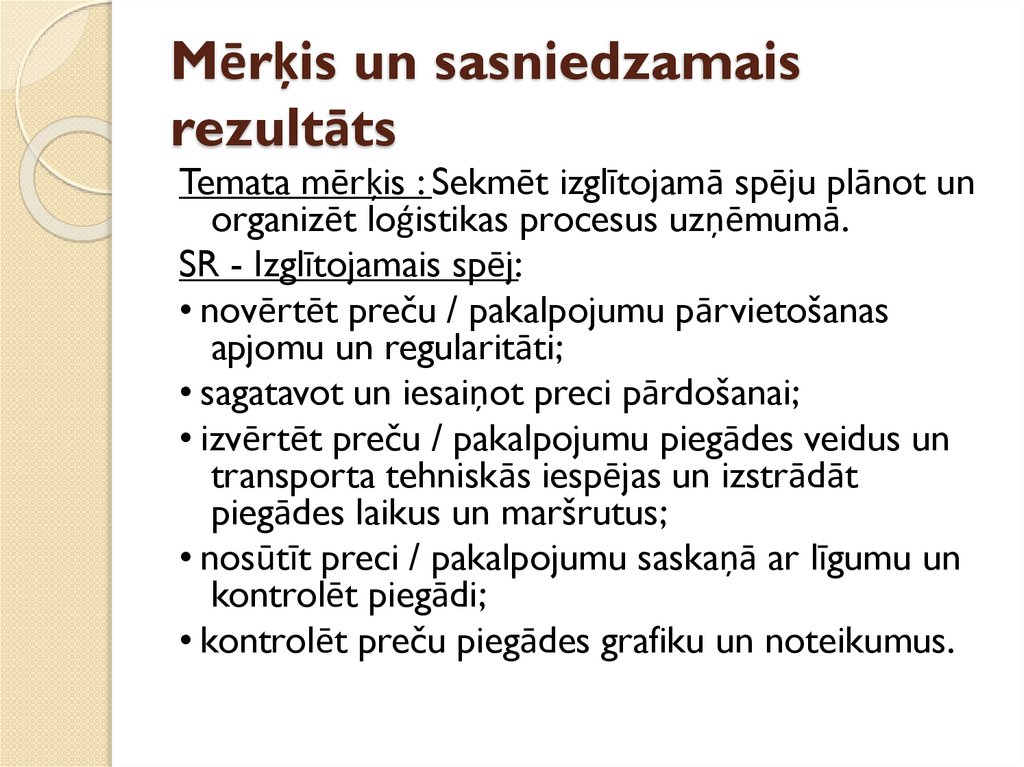 Mērķis un sasniedzamais rezultāts