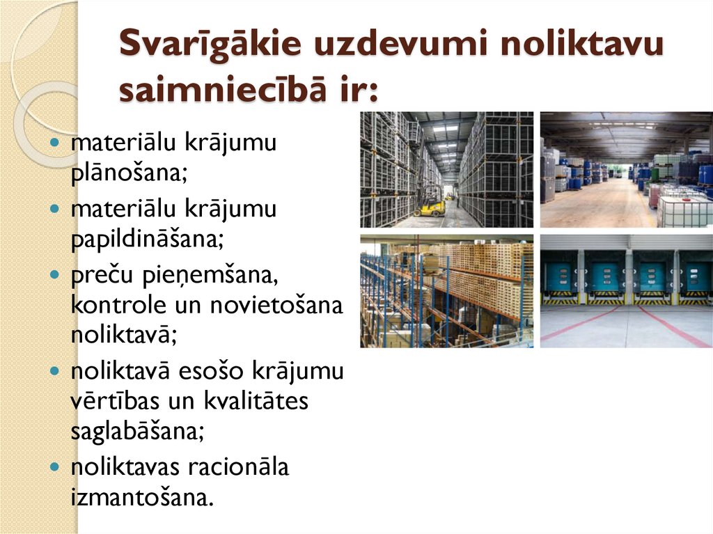 Svarīgākie uzdevumi noliktavu saimniecībā ir: