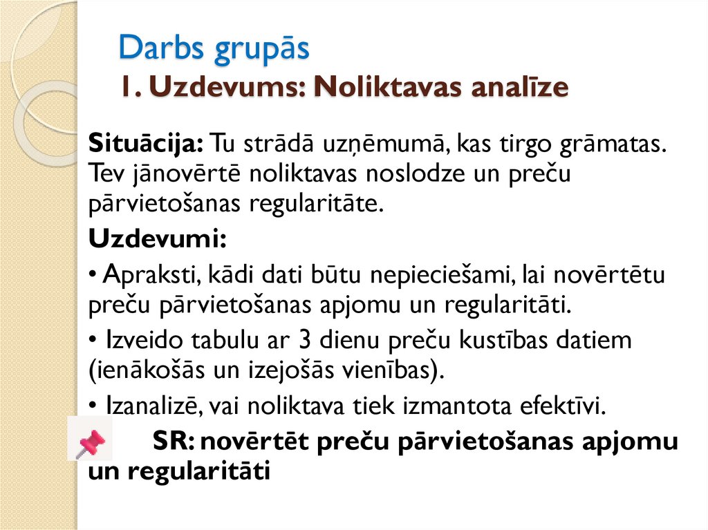 Darbs grupās 1. Uzdevums: Noliktavas analīze
