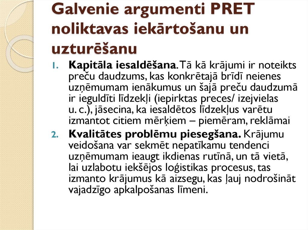 Galvenie argumenti PRET noliktavas iekārtošanu un uzturēšanu
