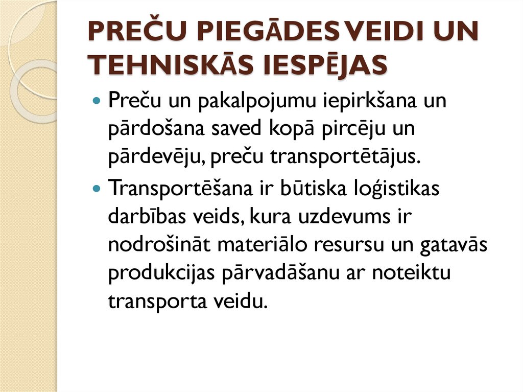 PREČU PIEGĀDES VEIDI UN TEHNISKĀS IESPĒJAS