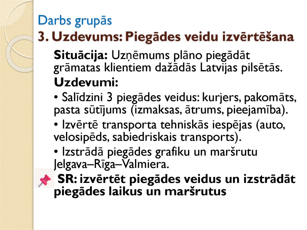 Darbs grupās 3. Uzdevums: Piegādes veidu izvērtēšana