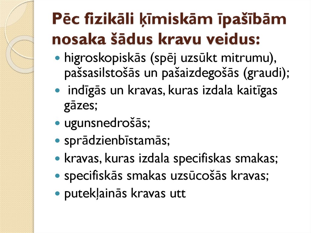 Pēc fizikāli ķīmiskām īpašībām nosaka šādus kravu veidus: