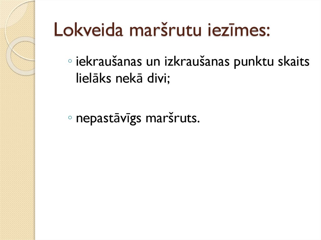 Lokveida maršrutu iezīmes: