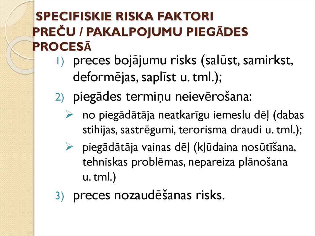  SPECIFISKIE RISKA FAKTORI PREČU / PAKALPOJUMU PIEGĀDES PROCESĀ
