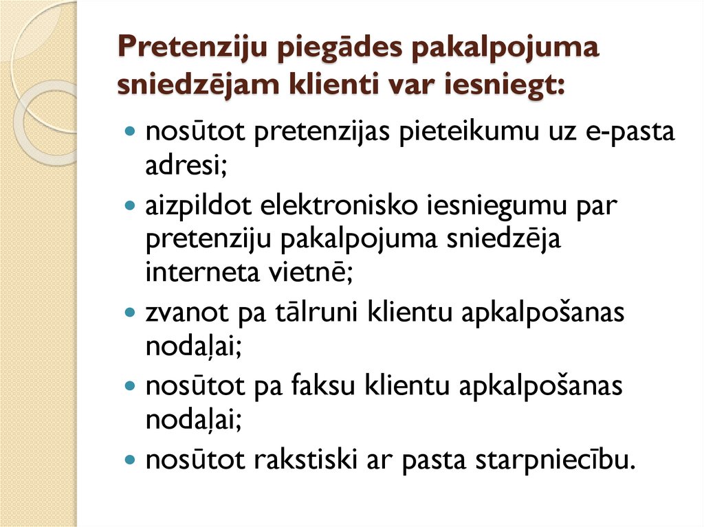 Pretenziju piegādes pakalpojuma sniedzējam klienti var iesniegt: