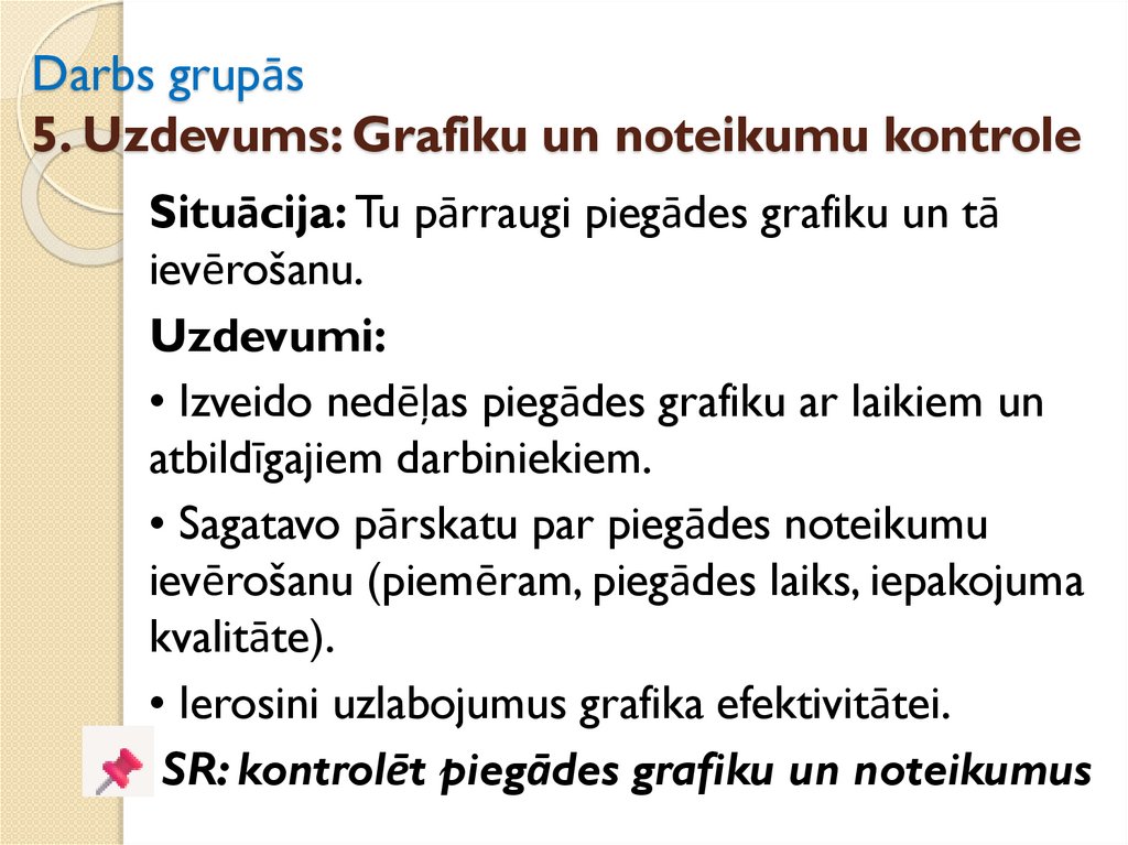 Darbs grupās 5. Uzdevums: Grafiku un noteikumu kontrole