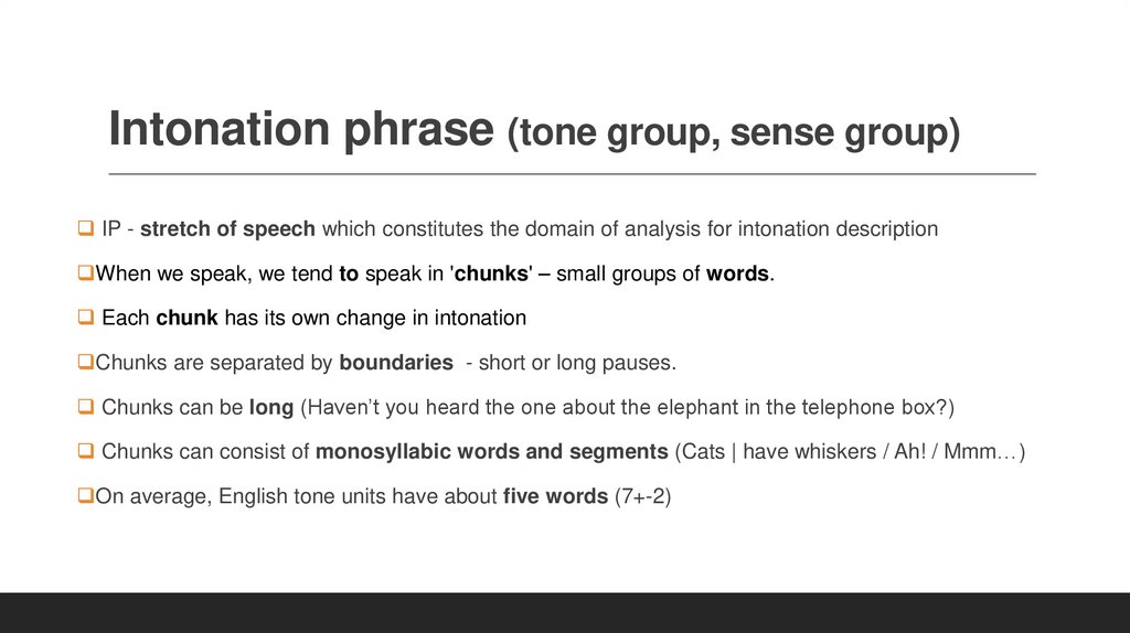 Intonation phrase (tone group, sense group)