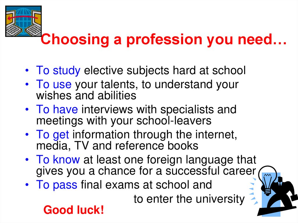 Choosing a profession you need…