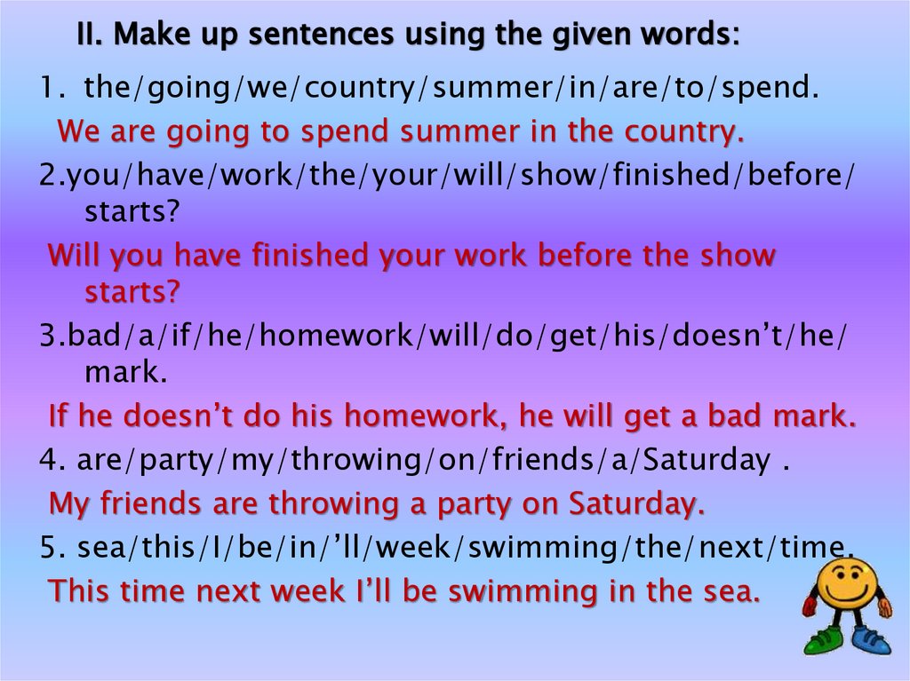 II. Make up sentences using the given words: