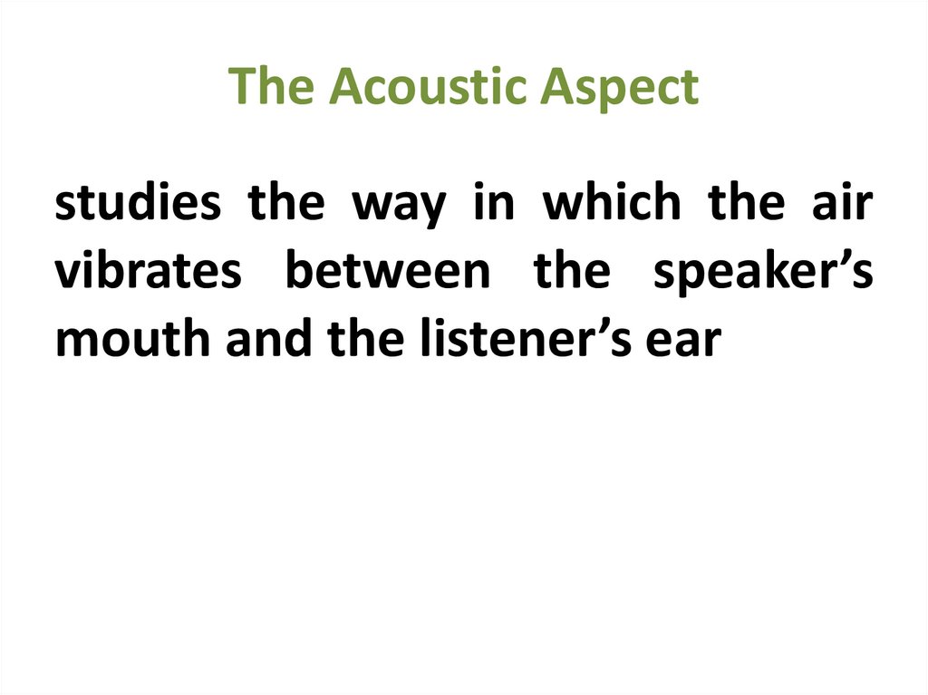 The Acoustic Aspect