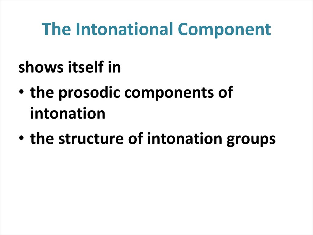 The Intonational Component