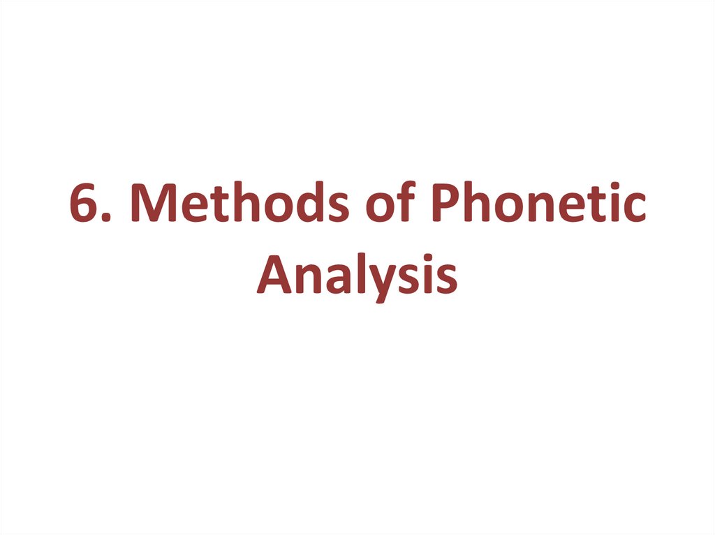 6. Methods of Phonetic Analysis
