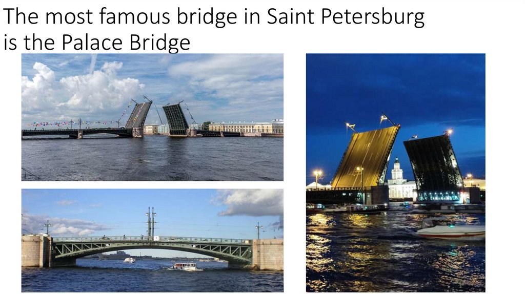 The most famous bridge in Saint Petersburg is the Palace Bridge