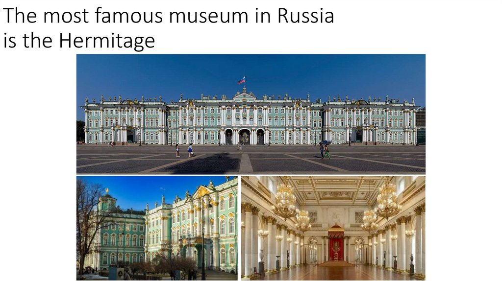 The most famous museum in Russia is the Hermitage