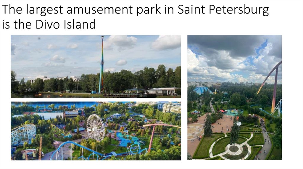 The largest amusement park in Saint Petersburg is the Divo Island