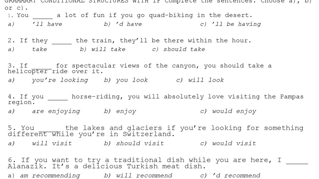 GRAMMAR: CONDITIONAL STRUCTURES WITH IF Complete the sentences. Choose a), b) or c).
