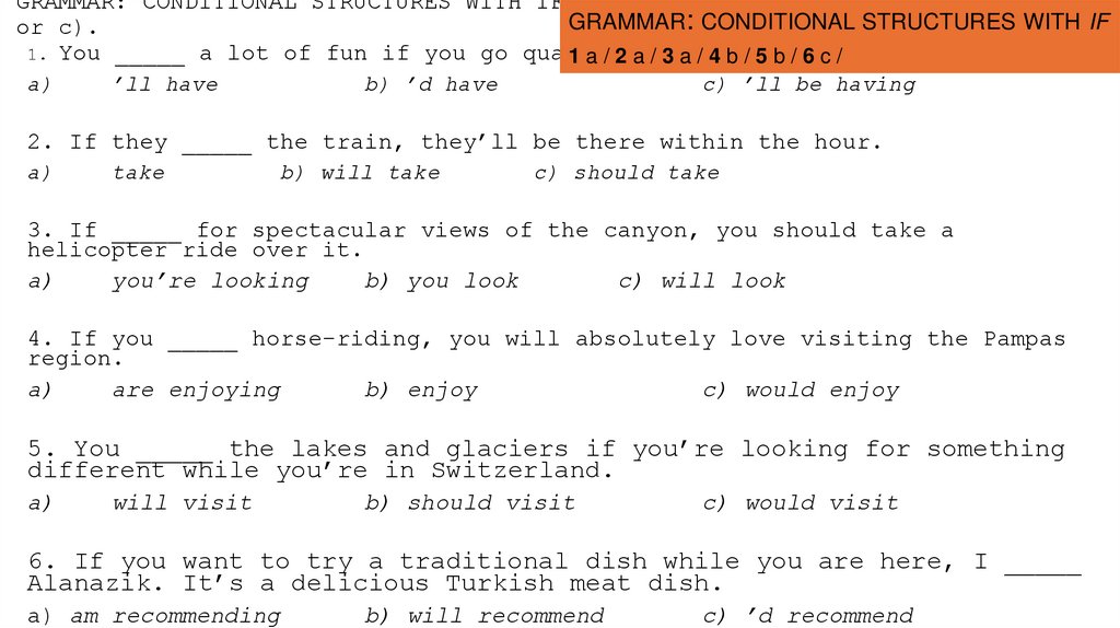 GRAMMAR: CONDITIONAL STRUCTURES WITH IF Complete the sentences. Choose a), b) or c).