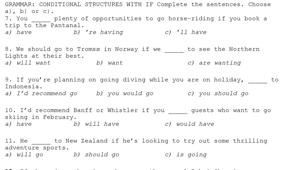 GRAMMAR: CONDITIONAL STRUCTURES WITH IF Complete the sentences. Choose a), b) or c).