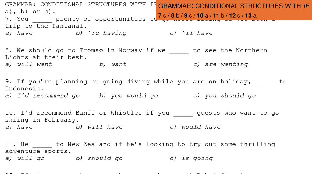 GRAMMAR: CONDITIONAL STRUCTURES WITH IF Complete the sentences. Choose a), b) or c).
