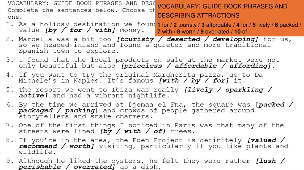 VOCABULARY: GUIDE BOOK PHRASES AND DESCRIBING ATTRACTIONS Complete the sentences below. Choose the correct answer for each one.