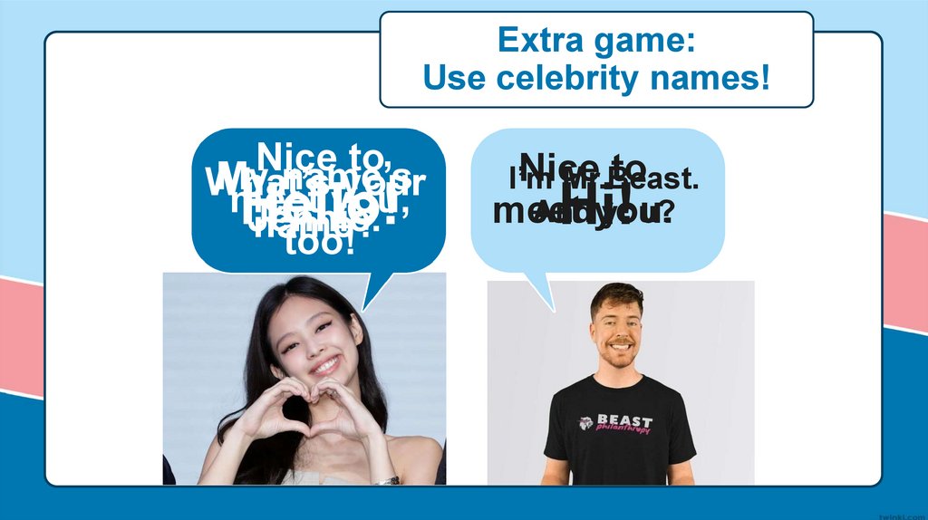 Extra game: Use celebrity names!