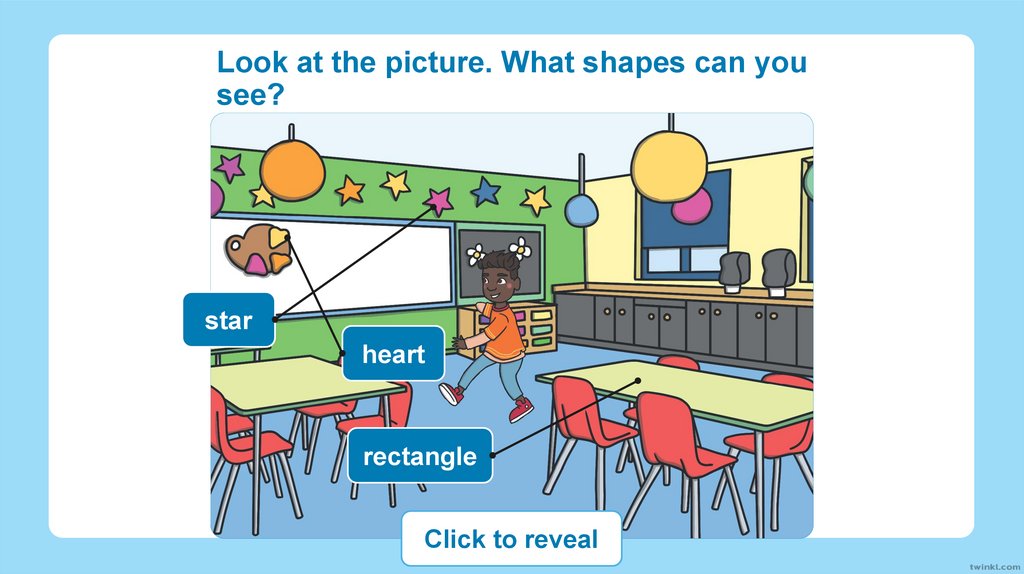 Look at the picture. What shapes can you see?