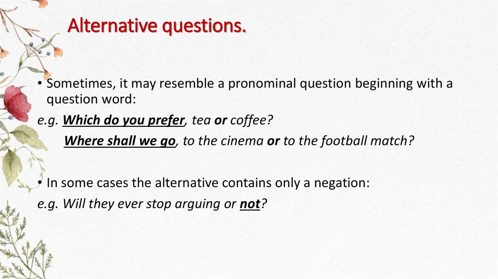 Alternative questions.