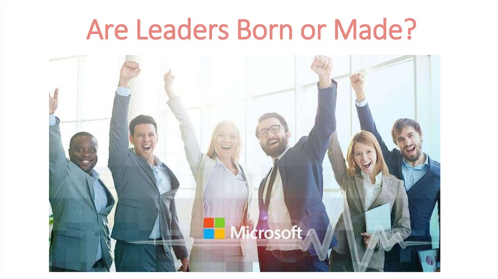 Are Leaders Born or Made?