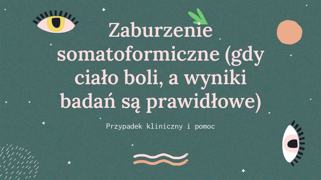 Zaburzenie somatoformiczne (gdy ciało boli, a wyniki badań są prawidłowe)