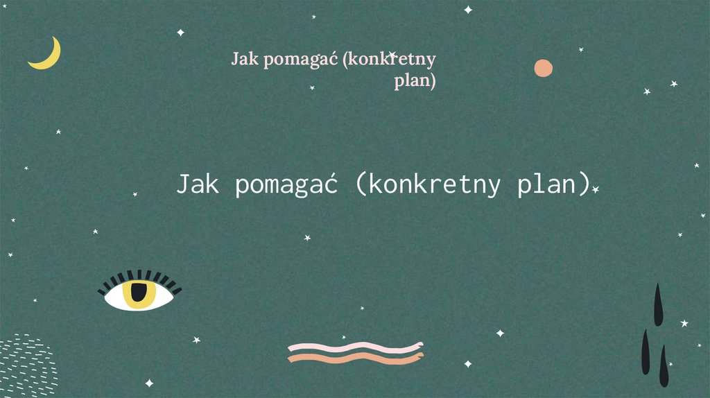 Jak pomagać (konkretny plan)