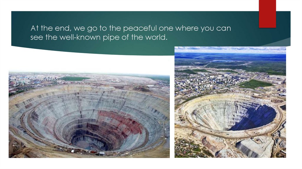 At the end, we go to the peaceful one where you can see the well-known pipe of the world.