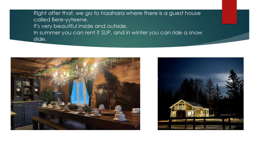 Right after that, we go to Naahara where there is a guest house called Bere-yyteene. It's very beautiful inside and outside. In